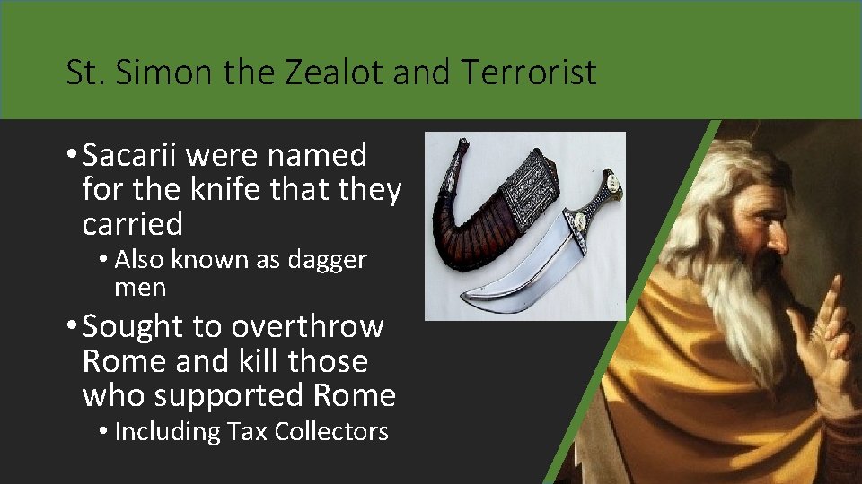 St. Simon the Zealot and Terrorist • Sacarii were named for the knife that