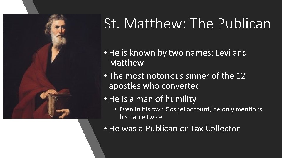 St. Matthew: The Publican • He is known by two names: Levi and Matthew