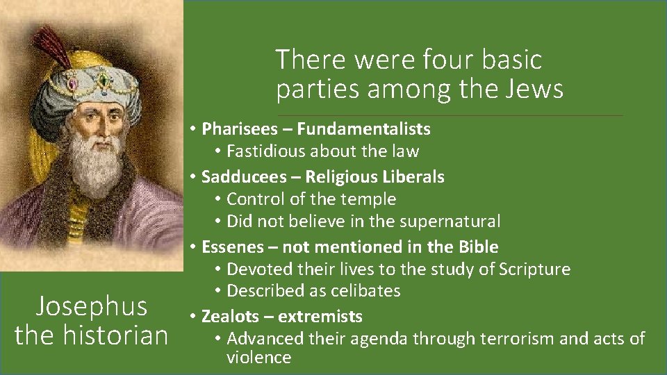 There were four basic parties among the Jews Josephus the historian • Pharisees –