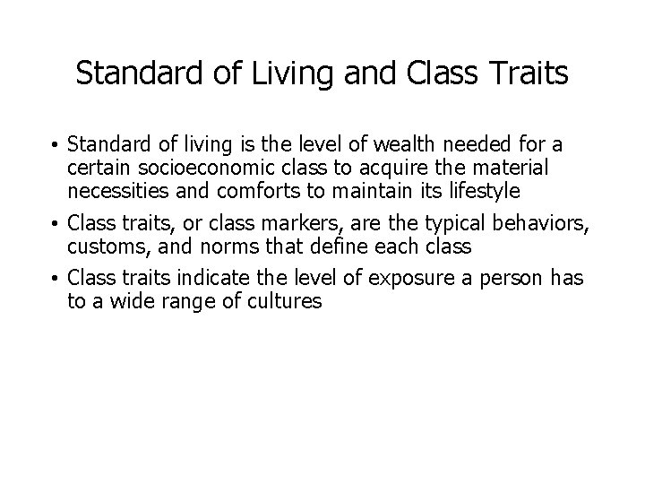 Standard of Living and Class Traits • Standard of living is the level of