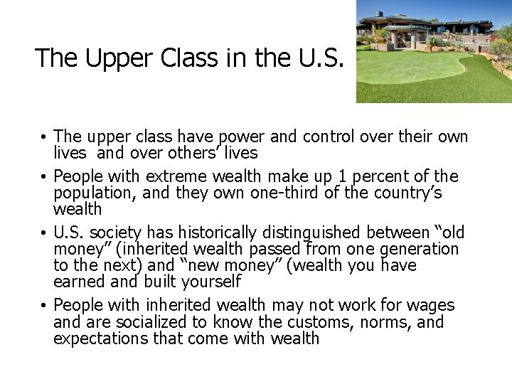 The Upper Class in the U. S. • The upper class have power and