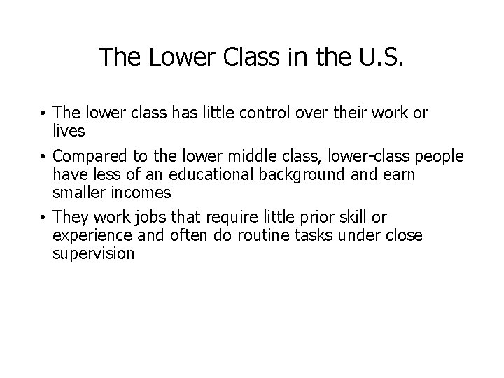 The Lower Class in the U. S. • The lower class has little control