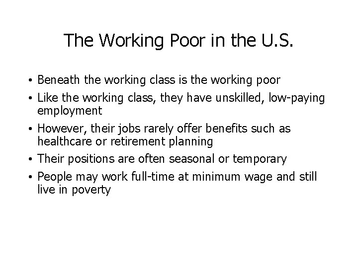 The Working Poor in the U. S. • Beneath the working class is the