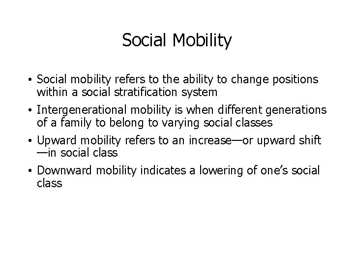 Social Mobility • Social mobility refers to the ability to change positions within a