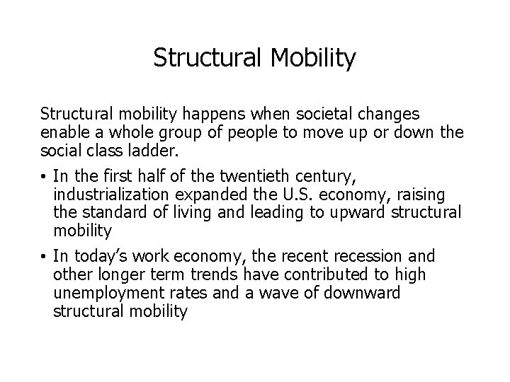 Structural Mobility Structural mobility happens when societal changes enable a whole group of people