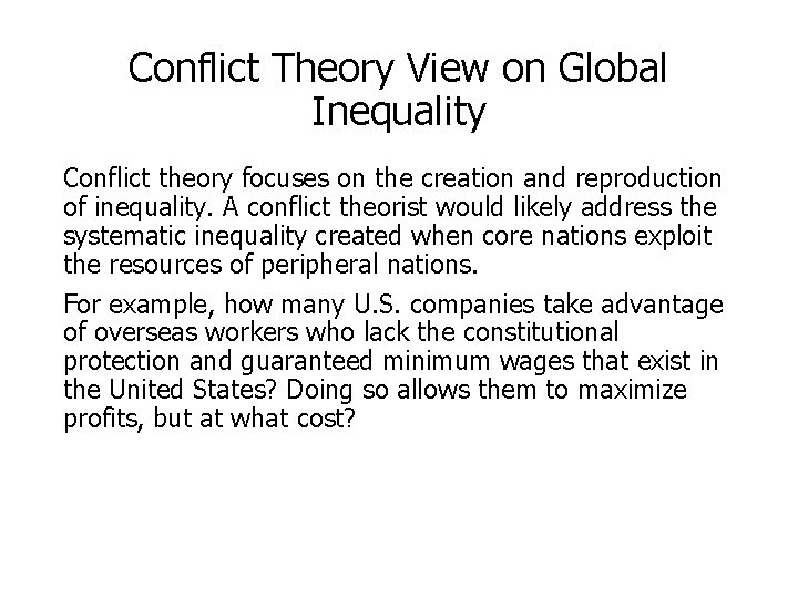 Conflict Theory View on Global Inequality Conflict theory focuses on the creation and reproduction