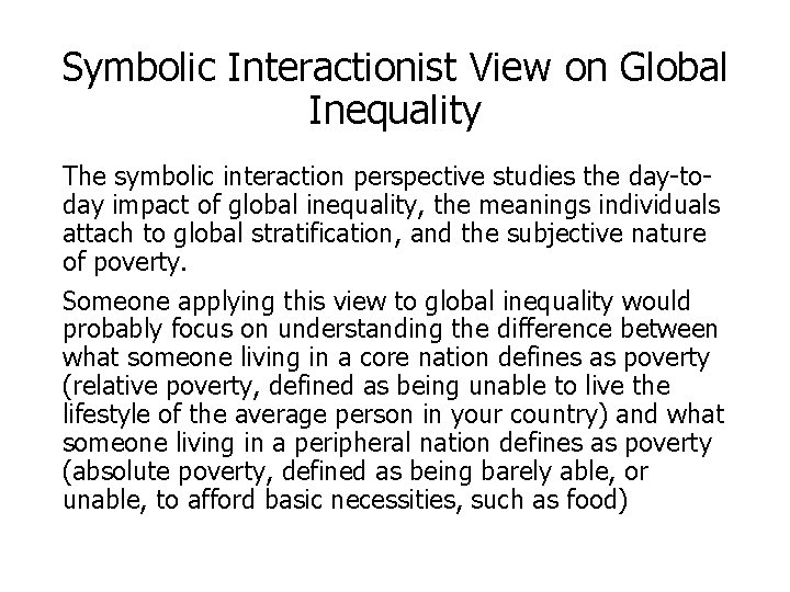 Symbolic Interactionist View on Global Inequality The symbolic interaction perspective studies the day-today impact