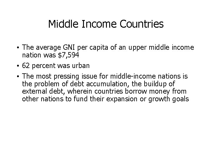 Middle Income Countries • The average GNI per capita of an upper middle income
