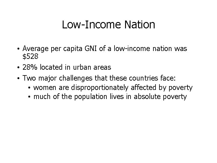 Low-Income Nation • Average per capita GNI of a low-income nation was $528 •