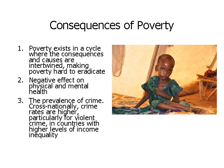 Consequences of Poverty 1. Poverty exists in a cycle where the consequences and causes