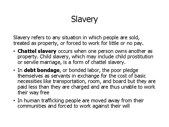 Slavery refers to any situation in which people are sold, treated as property, or