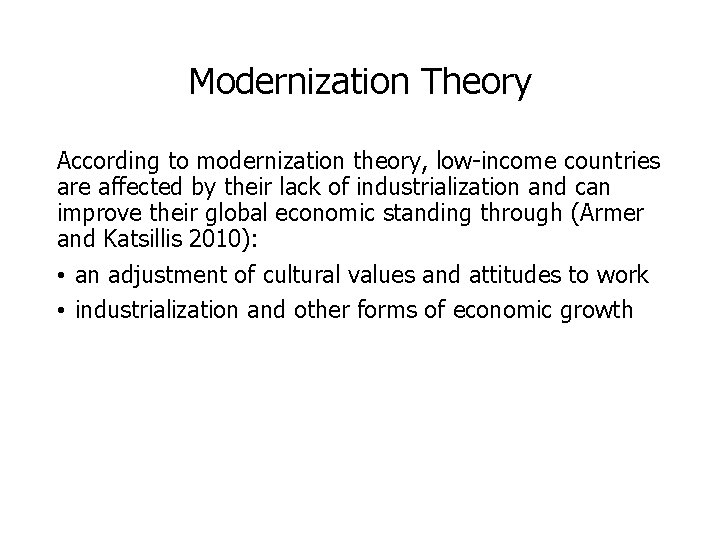 Modernization Theory According to modernization theory, low-income countries are affected by their lack of