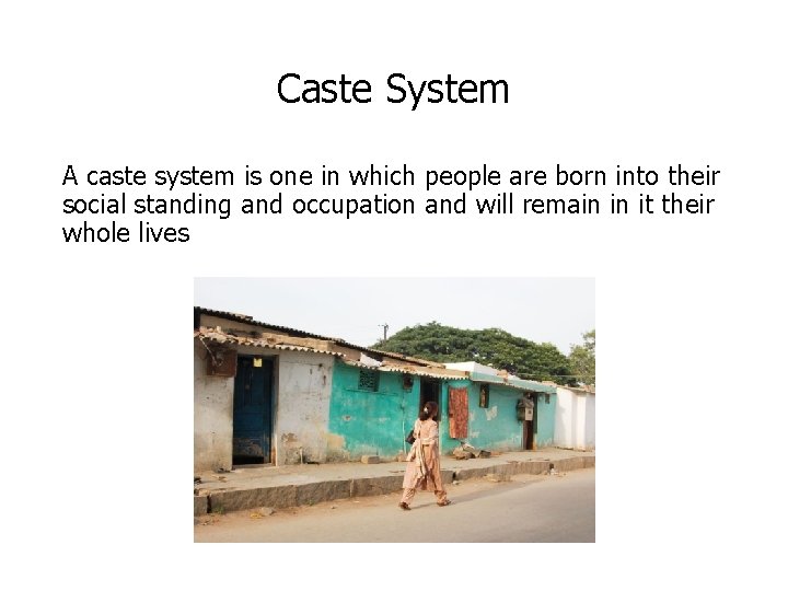 Caste System A caste system is one in which people are born into their