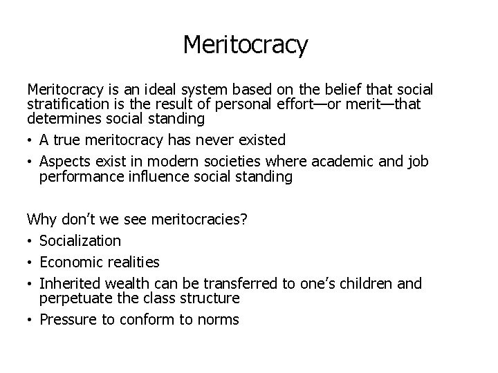Meritocracy is an ideal system based on the belief that social stratification is the