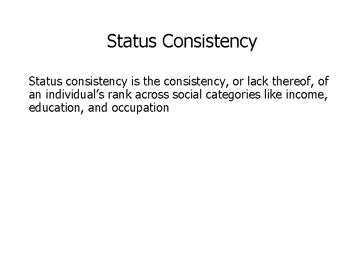 Status Consistency Status consistency is the consistency, or lack thereof, of an individual’s rank
