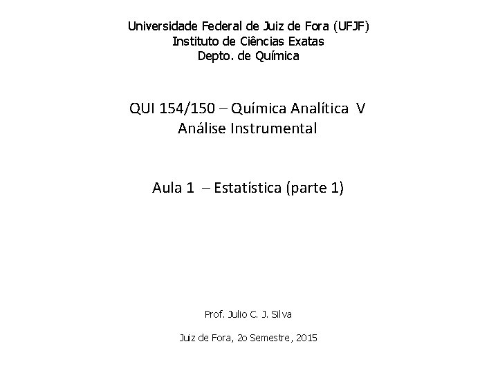 Universidade Federal de Juiz de Fora (UFJF) Instituto de Ciências Exatas Depto. de Química