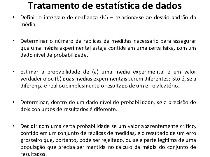 Tratamento de estatística de dados • Definir o intervalo de confiança (IC) – relaciona-se