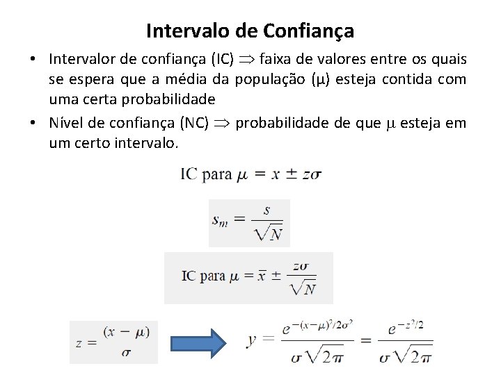 Intervalo de Confiança • Intervalor de confiança (IC) faixa de valores entre os quais