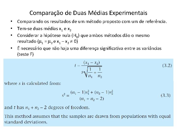 Comparação de Duas Médias Experimentais • Comparando os resultados de um método proposto com