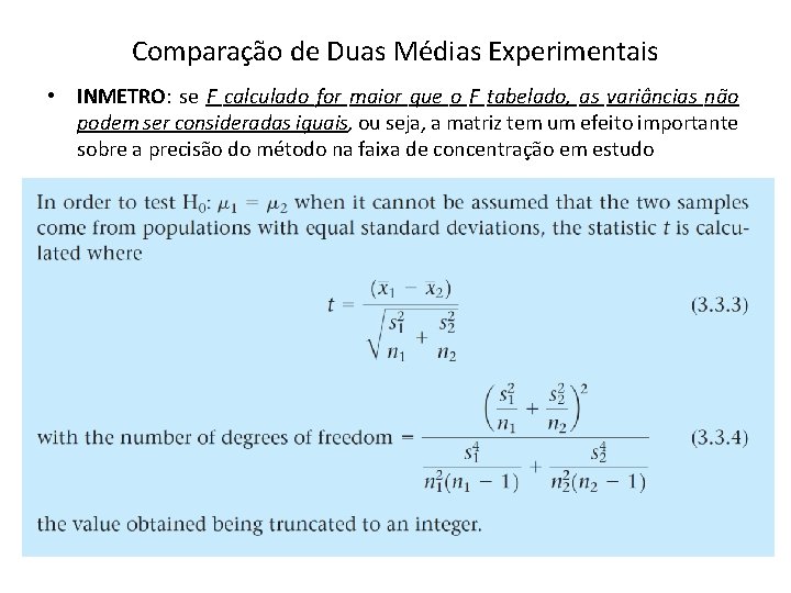 Comparação de Duas Médias Experimentais • INMETRO: se F calculado for maior que o