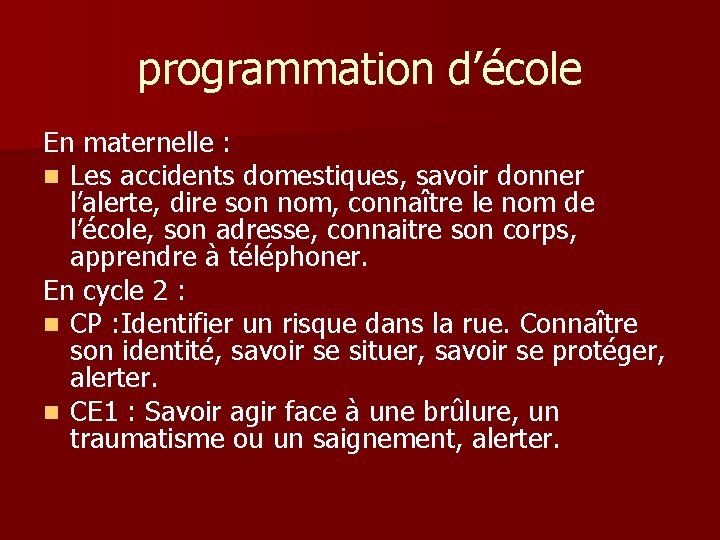 programmation d’école En maternelle : n Les accidents domestiques, savoir donner l’alerte, dire son