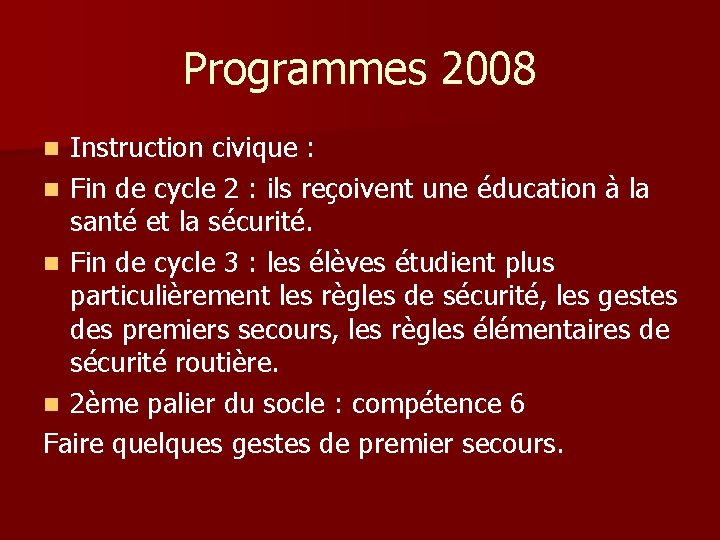 Programmes 2008 Instruction civique : n Fin de cycle 2 : ils reçoivent une