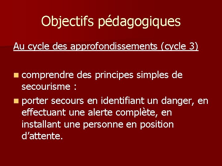 Objectifs pédagogiques Au cycle des approfondissements (cycle 3) n comprendre des principes simples de