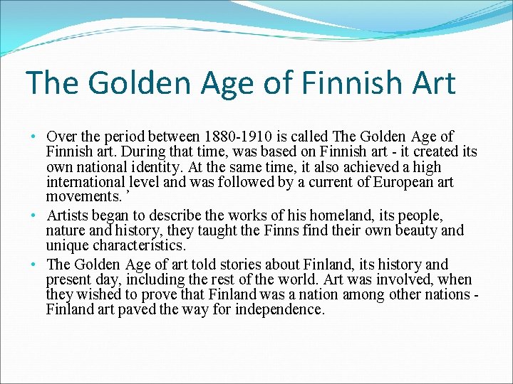 The Golden Age of Finnish Art • Over the period between 1880 -1910 is