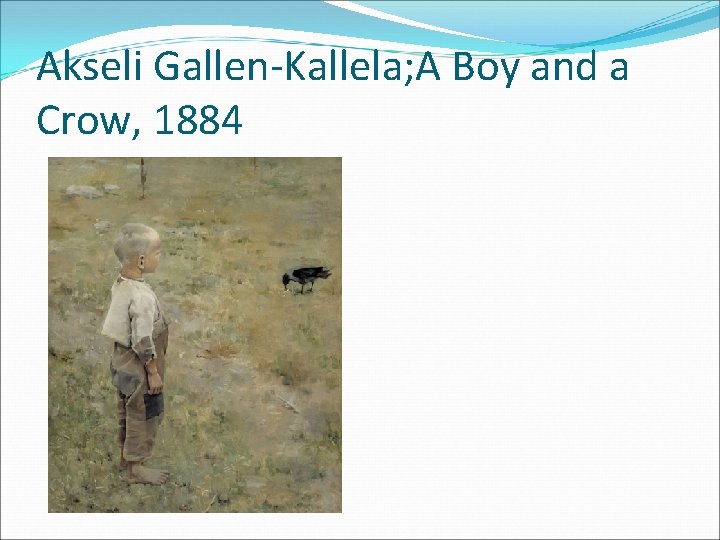 Akseli Gallen-Kallela; A Boy and a Crow, 1884 