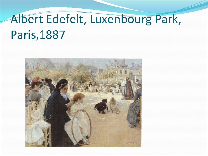 Albert Edefelt, Luxenbourg Park, Paris, 1887 