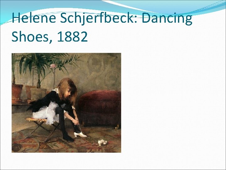 Helene Schjerfbeck: Dancing Shoes, 1882 