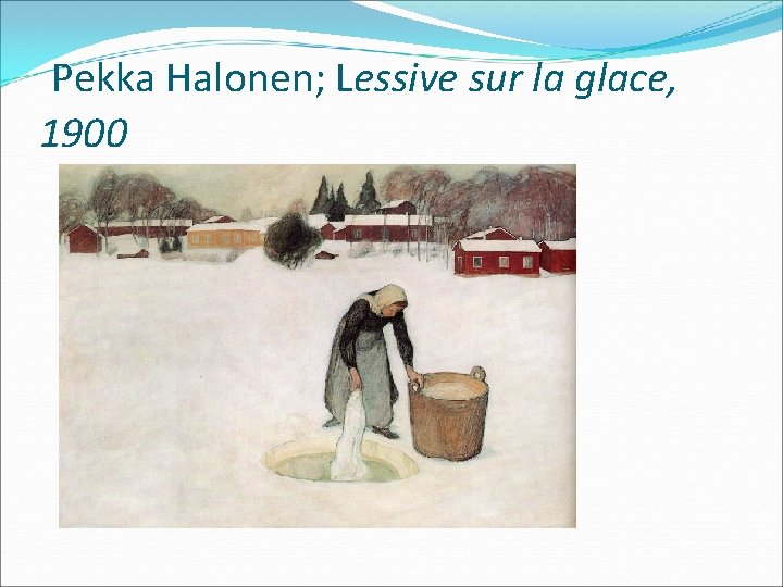 Pekka Halonen; Lessive sur la glace, 1900 