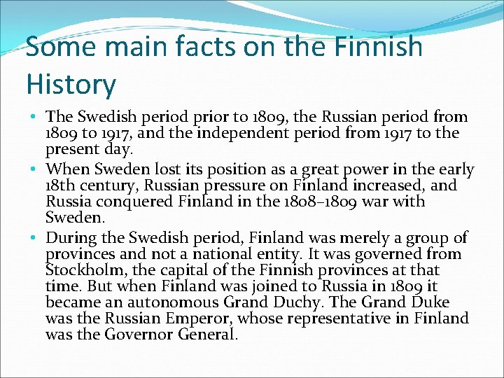 Some main facts on the Finnish History • The Swedish period prior to 1809,