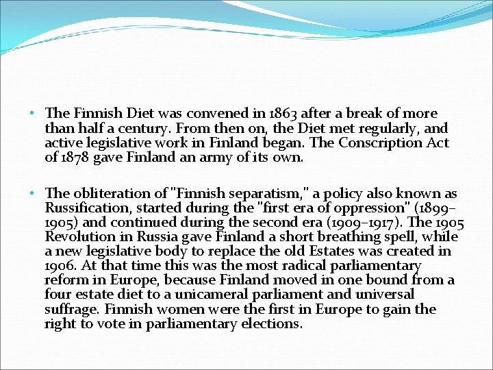  • The Finnish Diet was convened in 1863 after a break of more