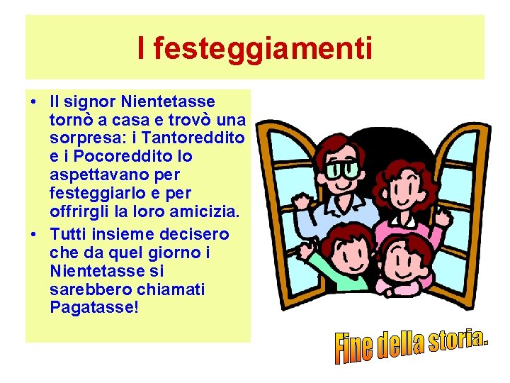 I festeggiamenti • Il signor Nientetasse tornò a casa e trovò una sorpresa: i