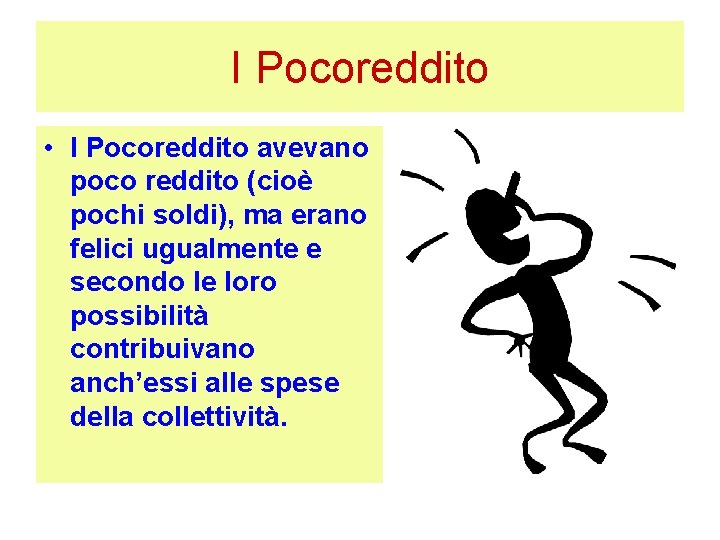 I Pocoreddito • I Pocoreddito avevano poco reddito (cioè pochi soldi), ma erano felici