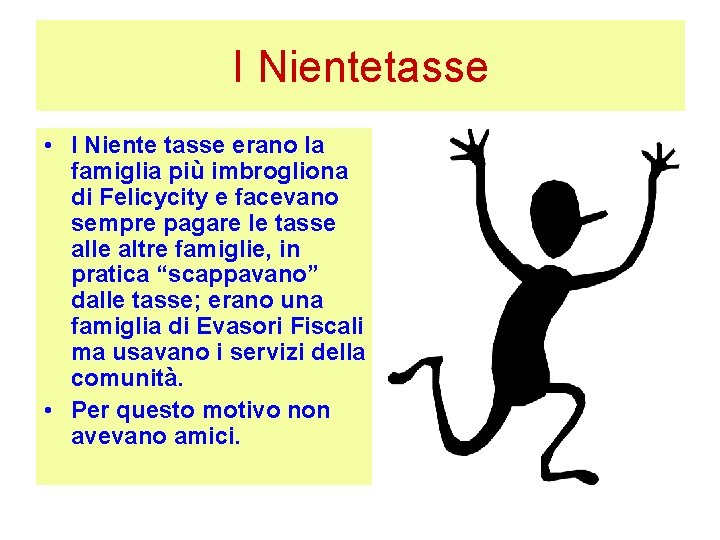 I Nientetasse • I Niente tasse erano la famiglia più imbrogliona di Felicycity e