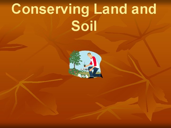 Conserving Land Soil 