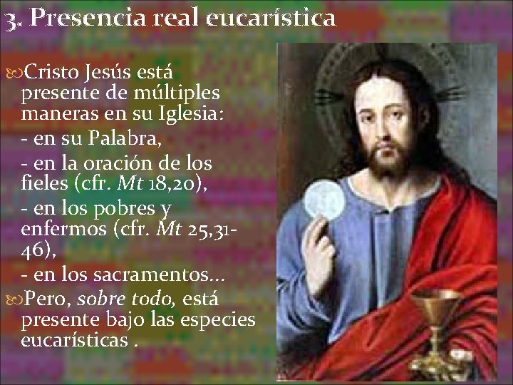 3. Presencia real eucarística Cristo Jesús está presente de múltiples maneras en su Iglesia: 3. Presencia real eucarística Cristo Jesús está presente de múltiples maneras en su Iglesia: