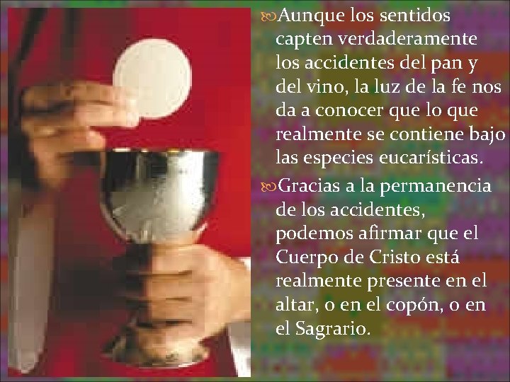 Aunque los sentidos capten verdaderamente los accidentes del pan y del vino, la Aunque los sentidos capten verdaderamente los accidentes del pan y del vino, la