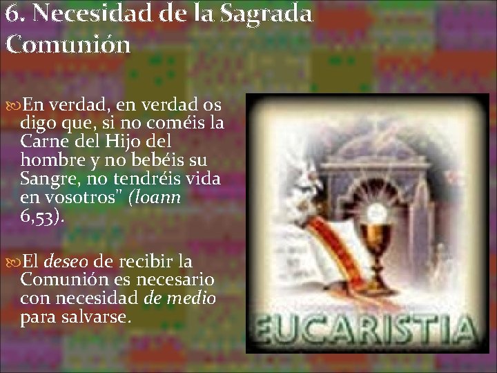 6. Necesidad de la Sagrada Comunión En verdad, en verdad os digo que, si 6. Necesidad de la Sagrada Comunión En verdad, en verdad os digo que, si