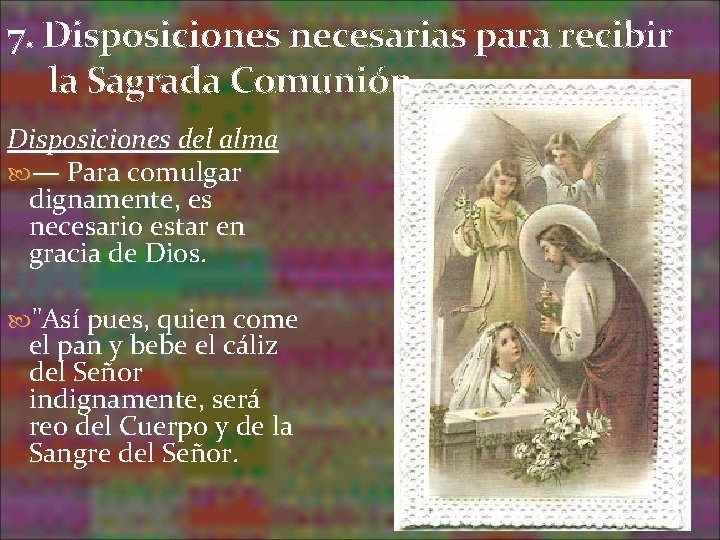 7. Disposiciones necesarias para recibir la Sagrada Comunión Disposiciones del alma — Para comulgar 7. Disposiciones necesarias para recibir la Sagrada Comunión Disposiciones del alma — Para comulgar