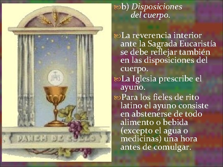 b) Disposiciones del cuerpo. La reverencia interior ante la Sagrada Eucaristía se debe b) Disposiciones del cuerpo. La reverencia interior ante la Sagrada Eucaristía se debe