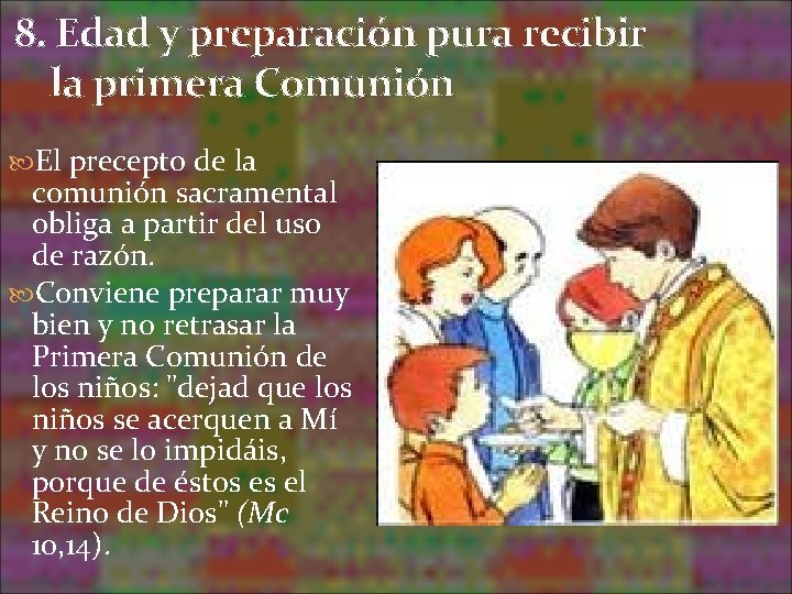 8. Edad y preparación pura recibir la primera Comunión El precepto de la comunión 8. Edad y preparación pura recibir la primera Comunión El precepto de la comunión