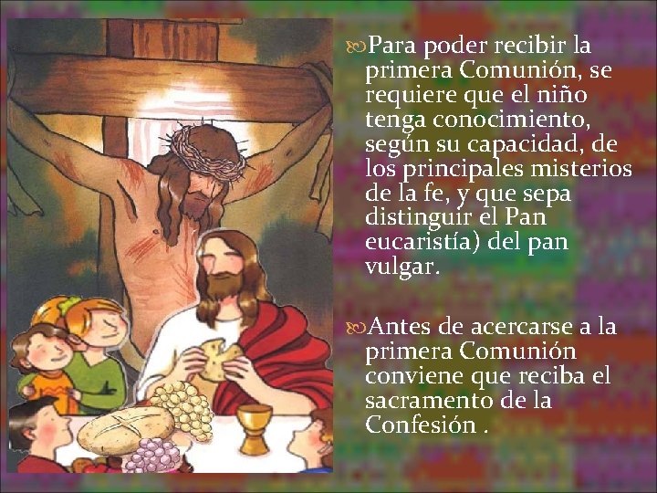Para poder recibir la primera Comunión, se requiere que el niño tenga conocimiento, Para poder recibir la primera Comunión, se requiere que el niño tenga conocimiento,