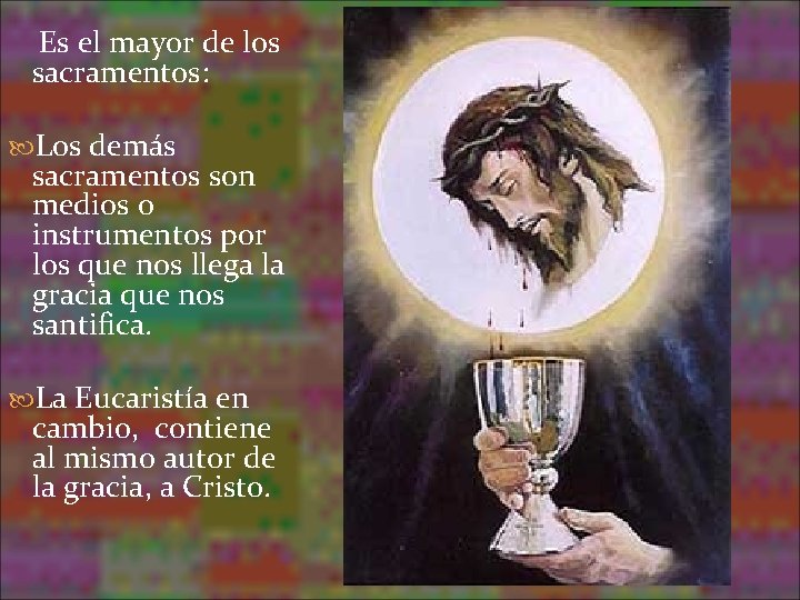 Es el mayor de los sacramentos: Los demás sacramentos son medios o instrumentos por Es el mayor de los sacramentos: Los demás sacramentos son medios o instrumentos por
