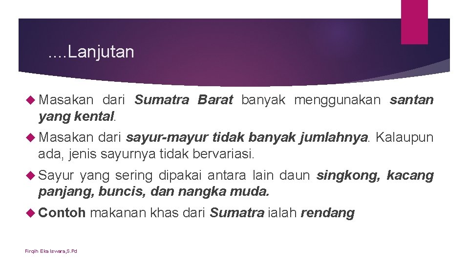 . . Lanjutan Masakan dari Sumatra Barat banyak menggunakan santan yang kental. Masakan dari . . Lanjutan Masakan dari Sumatra Barat banyak menggunakan santan yang kental. Masakan dari