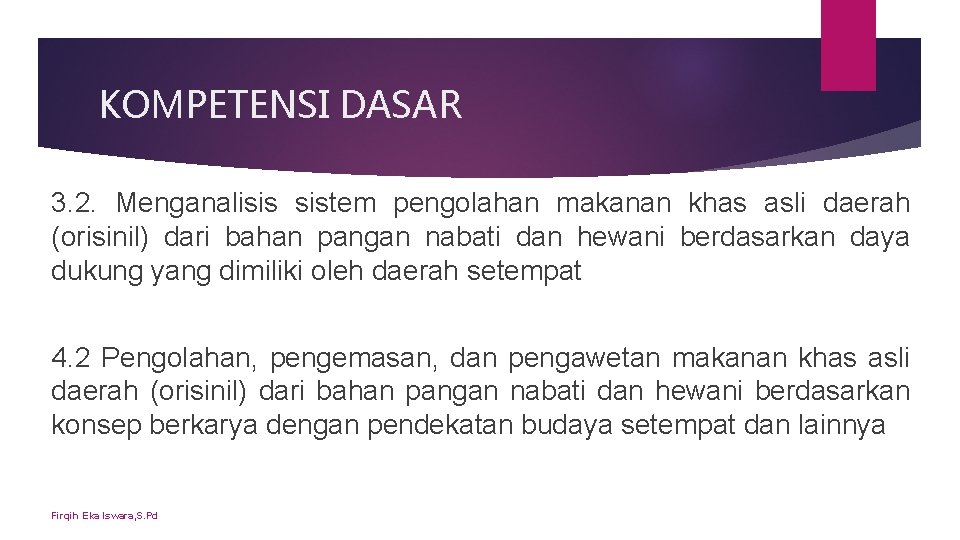 KOMPETENSI DASAR 3. 2. Menganalisis sistem pengolahan makanan khas asli daerah (orisinil) dari bahan KOMPETENSI DASAR 3. 2. Menganalisis sistem pengolahan makanan khas asli daerah (orisinil) dari bahan