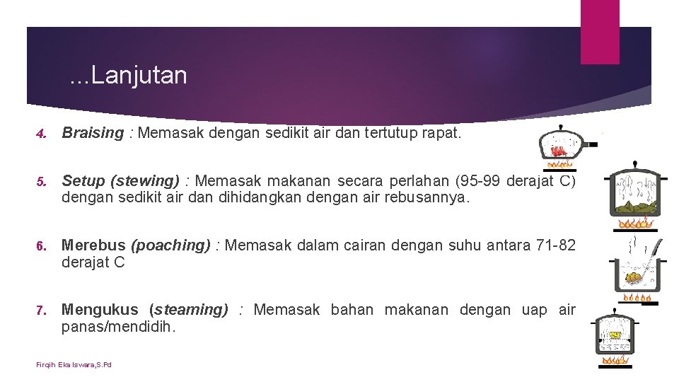. . . Lanjutan 4. Braising : Memasak dengan sedikit air dan tertutup rapat. . . . Lanjutan 4. Braising : Memasak dengan sedikit air dan tertutup rapat.