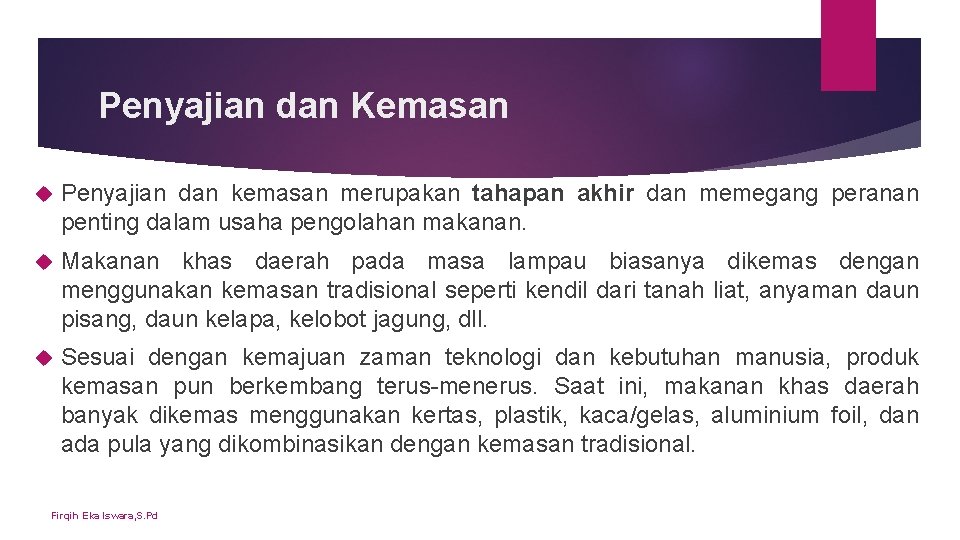 Penyajian dan Kemasan Penyajian dan kemasan merupakan tahapan akhir dan memegang peranan penting dalam Penyajian dan Kemasan Penyajian dan kemasan merupakan tahapan akhir dan memegang peranan penting dalam